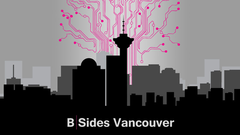 BSides Vancouver 2018: Speaker Recap and Presentation